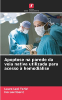 Apoptose na parede da veia nativa utilizada para acesso à hemodiálise