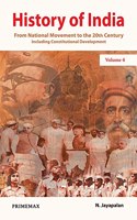 History Of India From National Movement To The 20Th Century Including Constitutional Development Volume 4