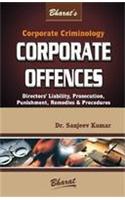 Corporate Criminology Corporate Offences Directors -- Liability, Prosecution, Punishment, Remedies & Procedures