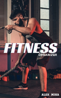 FITNESS organizer: A Daily Food and Fitness Organizer, Journal for Women & Men - Fitness and Nutrition Planner to Track Weight Loss, Muscle Gain, Gym