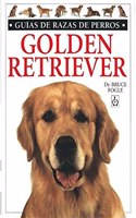 GOLDEN RETRIEVER. GUIAS RAZAS DE PERROS (GUIAS DEL NATURALISTA-ANIMALES DOMESTICOS-PERROS) (Spanish Edition)