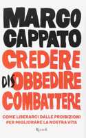 Credere disobbedire combattere
