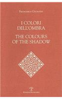 I Colori Dell'ombra / The Colours of the Shadow