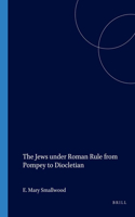 The Jews under Roman Rule from Pompey to Diocletian