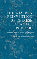 Western Reinvention of Chinese Literature, 1910-2010