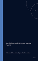 The Children's World of Learning, 1480-1880. Volume I