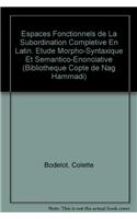 Espaces Fonctionnels de la Subordination Completive En Latin