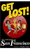 Get Lost! the Cool Guide to San Francisco