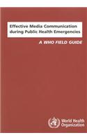 Effective Media Communication During Public Health Emergencies: A WHO Field Guide