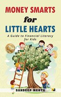 Money Smarts For Little Hearts: A Guide To Financial Literacy For Kids