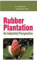 Rubber Plantation An Industrial Perspective