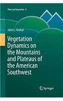 Vegetation Dynamics on the Mountains and Plateaus of the American Southwest