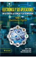 Electrónica Y Sus Aplicaciones En La Era de la Ciencia Y La Tecnología Tomo 2. Electrónica Digital
