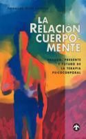 La relación cuerpo-mente: Pasado, presente y futuro de la terapia psicocorporal