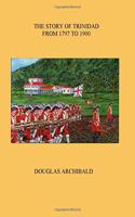 The Story of Trinidad 1797 to 1900