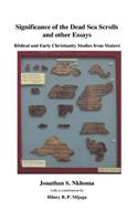 Significance of the Dead Sea Scrolls and Other Essays. Biblical and Early Christianity Studies from Malawi