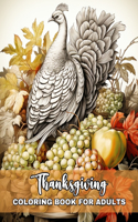 Thanksgiving Coloring Book for Adults: Happy Thanksgiving Adult Coloring Pages with Turkeys, Harvest Scenes & More