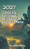2027 Cómo los terrícolas dividieron el planeta Marte
