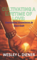 Cultivating a Lifetime of Love: Sustaining Happiness in Marriage