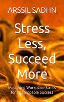 Stress Less, Succeed More
