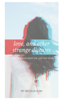 love, and other strange diseases