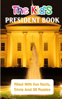 The Kid'S President Book Filled With Fun Facts, Trivia And 30 Puzzles
