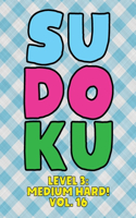 Sudoku Level 3: Medium Hard! Vol. 16: Play 9x9 Grid Sudoku Medium Hard Level 3 Volume 1-40 Play Them All Become A Sudoku Expert On The Road Paper Logic Games Become