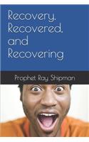 Recovery, Recovered, and Recovering