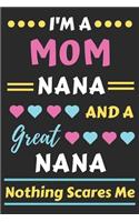 I'm A Mom Nana And A Great Nana Nothing Scares Me
