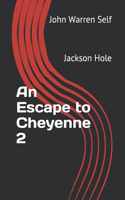 Escape to Cheyenne 2