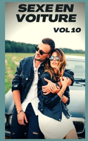 Sexe en voiture (vol 10): Confessions intime, confidence, histoires érotiques, sexe entre adultes, amour, fantasme