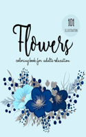 Flowers Coloring Book for Adults Relaxation: An Adult Coloring Book with Beautiful Realistic Flowers, Bouquets, Floral Designs, Sunflowers, Roses, Leaves, Spring, and Summer for Relaxation and 