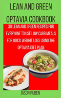 Lean and Green Optavia Cookbook: 30 Lean And Green Recipes For Everyone To Use Low Carb Meals For Quick Weight Loss Using The Optavia Diet Plan(3 Optavia Lean and Green Recipes)