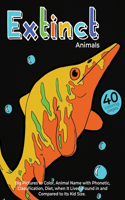 Extinct Animals: Coloring and Learning Book for Kids: 40 Unique Animals Coloring Page with Big Pictures to Color, Animal Name with Phonetic, Classification, Diet, Wh