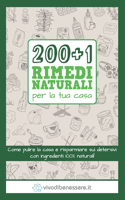 200+1 Rimedi Naturali per la tua casa: Come pulire la casa e risparmiare sui detersivi con ingredienti 100% naturali
