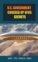 U.S. Government Covered Up UFOs Secrets: What You Should Know: The U.S. Military Takes Ufos