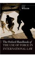 The Oxford Handbook of the Use of Force in International Law