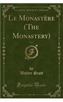 Le Monastère (the Monastery), Vol. 2 (Classic Reprint)