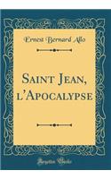 Saint Jean, l'Apocalypse (Classic Reprint)