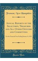 Annual Reports of the Selectmen, Treasurer and All Other Officers and Committees: For the Financial Year Ending January 31, 1933 (Classic Reprint): For the Financial Year Ending January 31, 1933 (Classic Reprint)