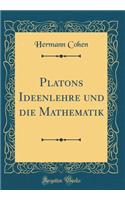 Platons Ideenlehre Und Die Mathematik (Classic Reprint)