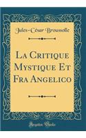 La Critique Mystique Et Fra Angelico (Classic Reprint)