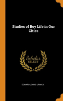 Studies of Boy Life in Our Cities