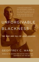 Unforgivable Blackness: The Rise and Fall of Jack Johnson(English)