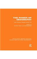 The Power of Geography (RLE Social & Cultural Geography)