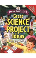 Janice Vancleave's Great Science Project Ideas from Real Kids