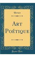 Art Poï¿½tique (Classic Reprint)