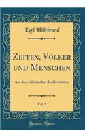 Zeiten, Völker und Menschen, Vol. 5: Aus dem Jahrhundert der Revolution (Classic Reprint)