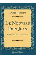 Le Nouveau Don Juan: L'Éducation d'un Contemporain (Classic Reprint)