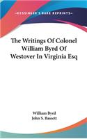 Writings Of Colonel William Byrd Of Westover In Virginia Esq